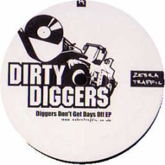 Dirty Diggers - Diggers Dont Get Days Off EP - Zebra Traffic