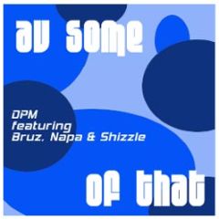 Dpm Feat. Bruza, Napper & Shizzle - Ave Some Of That - Dpm Recordings