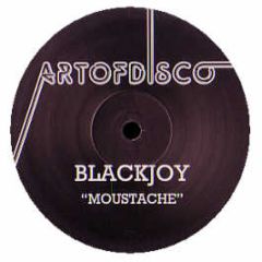 Blackjoy - Moustache - Art Of Disco