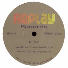 D Train / Teddy Pendergrass - Keep On Dub / The More I Get The More I Want - Replay Records