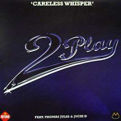 2 Play Ft Thomas Jules & Jucxi D - Careless Whisper - Inferno