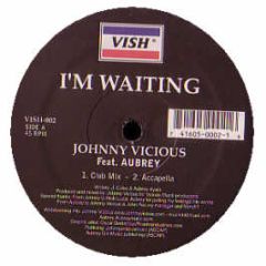 Johnny Vicious Feat Aubrey - I'm Waiting - Vish