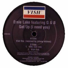 Ernie Lake Feat G&B - Get Up (I Need You) - Vish