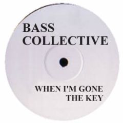 Bass Collective - When Im Gone / The Key - He 2