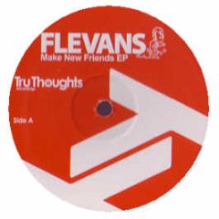 Flevans - Make New Friends EP - Tru Thoughts