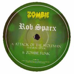 Rob Sparx / Zen - Attack Of The Wolfman / Zombie Funck - Zombie Uk