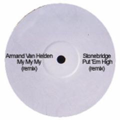 Armand Van Helden / Stonebridge - My My My / Put Em' High (Mixes) - Bootek