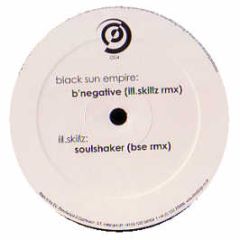 Black Sun Empire / Ill Skillz - B'Negative / Soulshaker (Remixes) - Ill Skillz Recordings