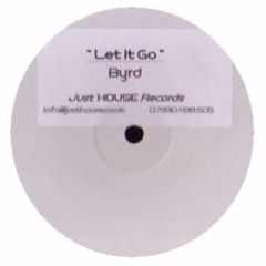 Byrd - Let It Go - Just House Recording