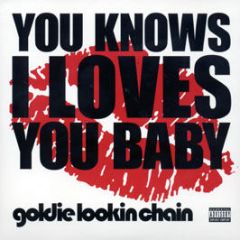 Goldie Lookin Chain - You Knows I Love You Baby - Atlantic
