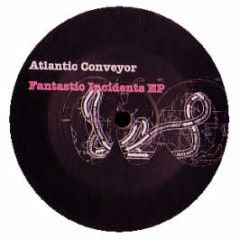 Atlantic Conveyor - Fantastic Incidents EP - Untracked
