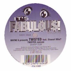 Wayne G Presents Twisted - Twisted (Remixes) - It's Fabulous