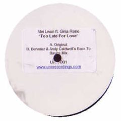 Mei Lwun Feat Gina Rene - Too Late For Love - Uno Recordings