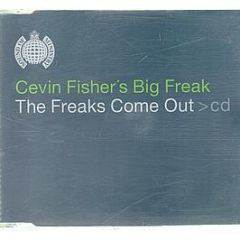 Cevin Fisher's Big Freak - The Freaks Come Out - Ministry Of Sound