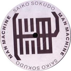 Man Machine - Saiko Sokudo - Time + Space