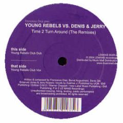 Young Rebels Vs Denis & Jerry - Time 2 Turn Around (Remixes) - Le Mans