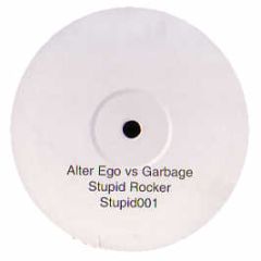 Alter Ego Vs Garbage - Stupid Rocker - Stupid 1