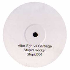 Alter Ego Vs Garbage - Stupid Rocker - Stupid 1