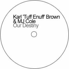 Karl Tuff Enuff Brown & Mj Cole - Our Destiny - 2Tuf 4U Records