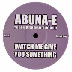 Abunae Ft Barbara Tucker - Watch Me Give You Something - White