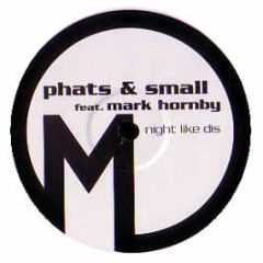 Phats & Small Feat. Mark Hornby - Night Like Dis - Mutant Disco