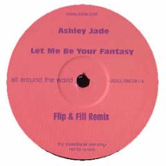 Ashley Jade - Let Me Be Your Fantasy - All Around The World