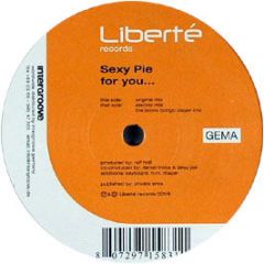 Sexy Pie - For You - Liberte