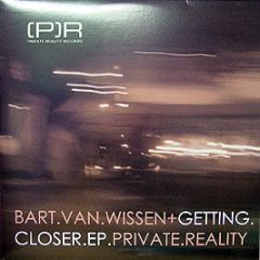 Bart Van Wissen - Getting Closer EP - Private Reality