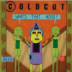 Coldcut - What's That Noise - Ahead Of Our Time