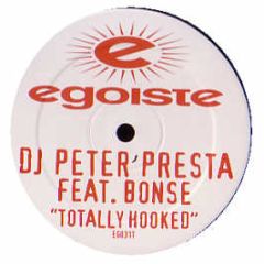Peter Presta - Totally Hooked - Egoiste