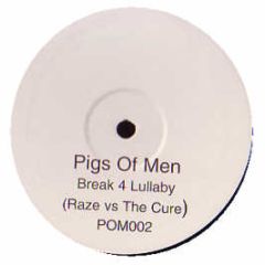 Raze & The Cure - Break 4 A Lullaby - Pigs Of Men 2