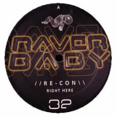 Re Con - Rite Here - Raver Baby