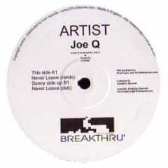 Joe Q - Never Leave - Breakthru