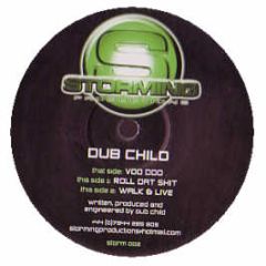 Dubchild - Voodoo / Roll Dat Shit / Walk & Live - Storming Productions