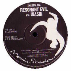 Resonant Evil Vs Inasin - Le Grande / The Bad Colour - Moving Shadow