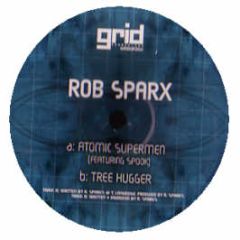 Rob Sparx - Atomic Superman / Tree Hugger - Grid