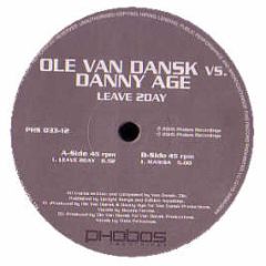 Ole Van Dansk Vs Danny Age - Leave 2Day - Phobos Records