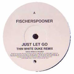 Fischerspooner - Just Let Go (Remixes) - EMI