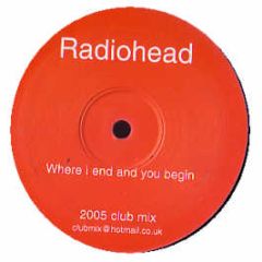 Radiohead  - Where I End And You Begin (2005 Remix) - White