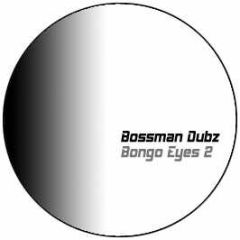 Bossman Dubz - Bongo Eyes 2 - White Bm
