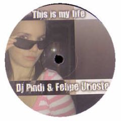 DJ Pindi & Felipe Urioste - This Is My Life - Print Records