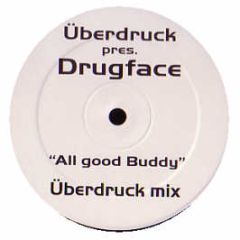 Uberdruck Presents Drugface - All Good Buddy - Uberdruck