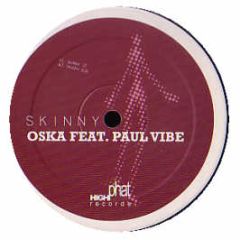 Oska Feat. Paul Vibe - Skinny - High Phat Records
