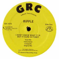 Ripple - I Dont Know What Is But It Sure Is Funky - Grc 1
