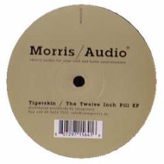 Tigerskin - The Twelve Inch Pill EP - Morris / Audio