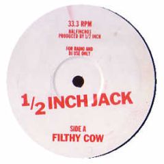 Half Inch Jack - Filthy Cow - Half Inch