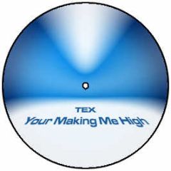 TEX - Your Making Me High - TEX