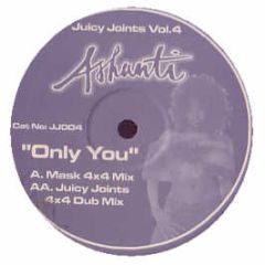 Ashanti - Only You (Mask / Juicy Joints 4X4 Remixes) - Juicy Joints