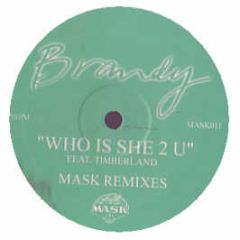 Brandy Feat Timberland - Who Is She 2 U (Mask Remixes) - Mask
