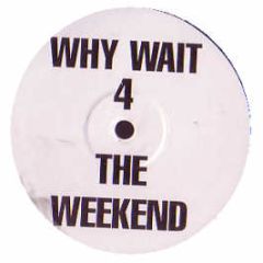 Hoxton Whores - Why Wait 4 The Weekend - Weekend